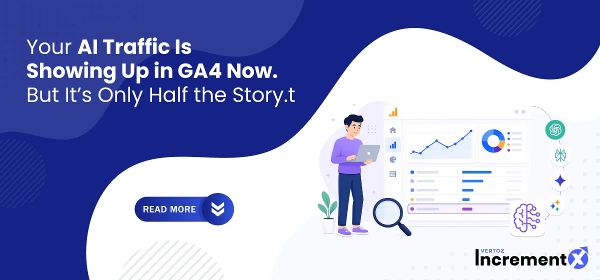 IncrementX_Your-AI-Traffic-Is-Showing-Up-in-GA4-Now.-But-It’s-Only-Half-the-Story-1200x560 1